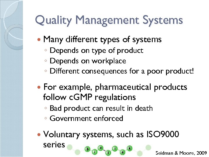 Quality Management Systems Many different types of systems ◦ Depends on type of product