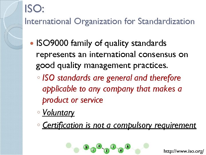 ISO: International Organization for Standardization ISO 9000 family of quality standards represents an international