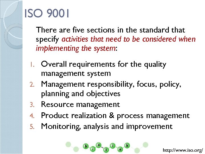 ISO 9001 There are five sections in the standard that specify activities that need