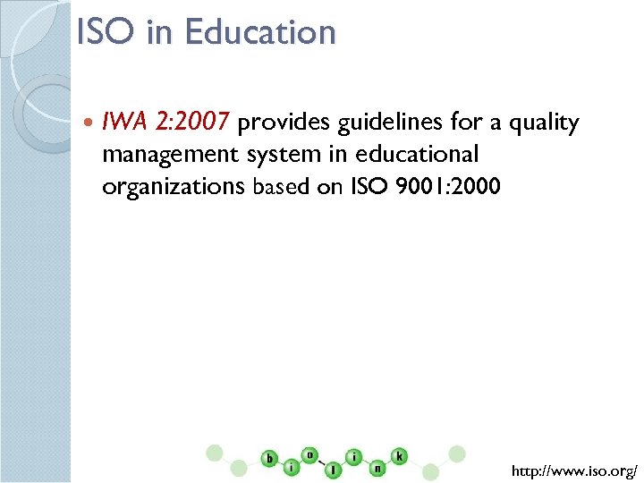 ISO in Education IWA 2: 2007 provides guidelines for a quality management system in