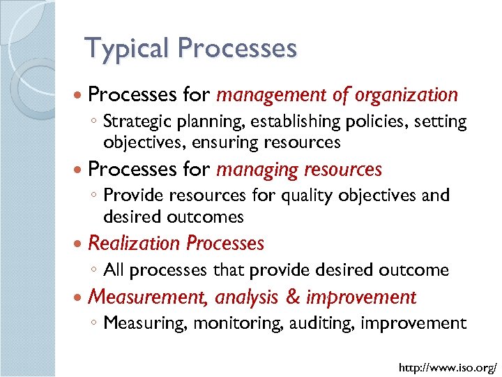 Typical Processes for management of organization ◦ Strategic planning, establishing policies, setting objectives, ensuring