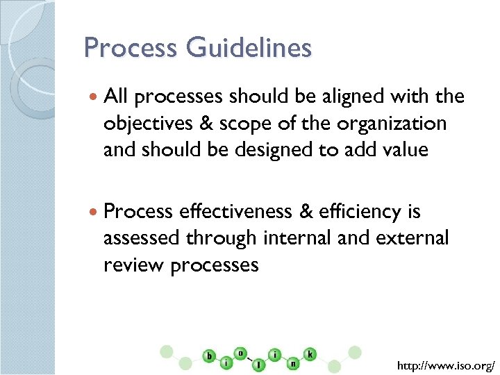 Process Guidelines All processes should be aligned with the objectives & scope of the