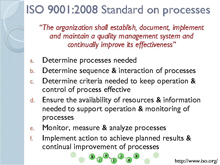 ISO 9001: 2008 Standard on processes “The organization shall establish, document, implement and maintain