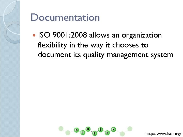 Documentation ISO 9001: 2008 allows an organization flexibility in the way it chooses to