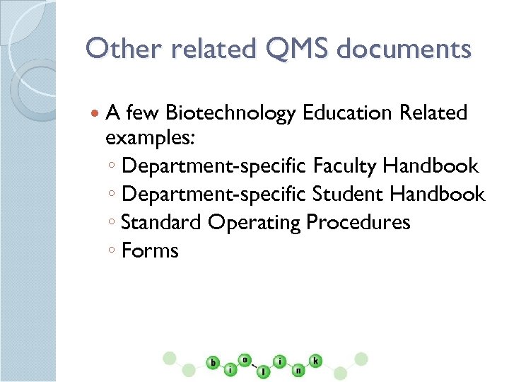 Other related QMS documents A few Biotechnology Education Related examples: ◦ Department-specific Faculty Handbook