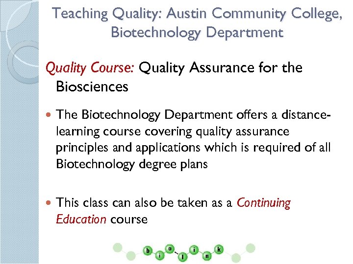 Teaching Quality: Austin Community College, Biotechnology Department Quality Course: Quality Assurance for the Biosciences