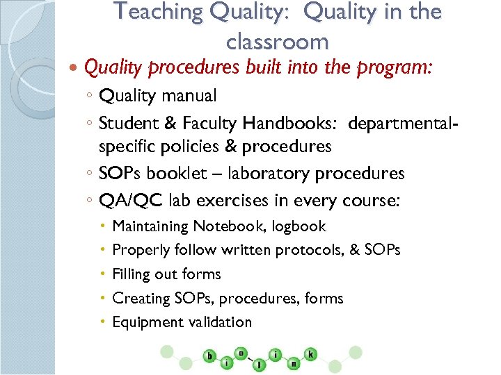 Teaching Quality: Quality in the classroom Quality procedures built into the program: ◦ Quality