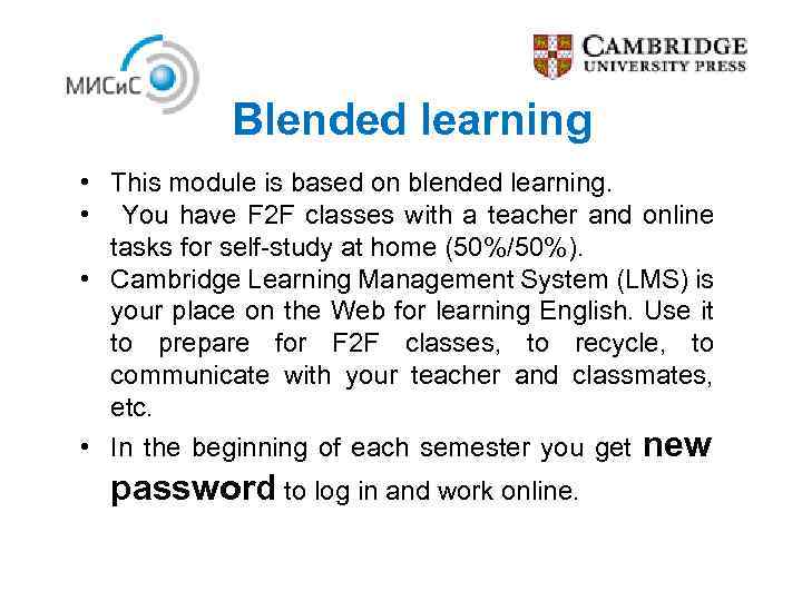 Blended learning • This module is based on blended learning. • You have F