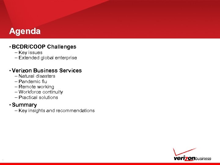 Agenda • BCDR/COOP Challenges – Key issues – Extended global enterprise • Verizon Business