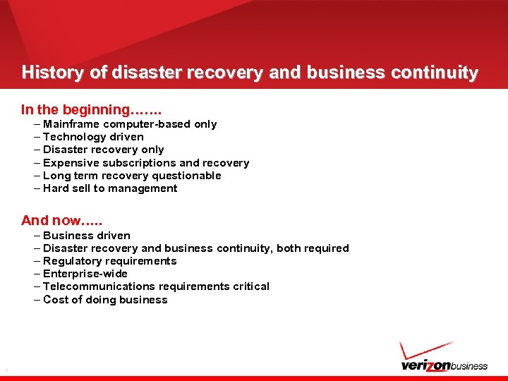 History of disaster recovery and business continuity In the beginning……. – Mainframe computer-based only