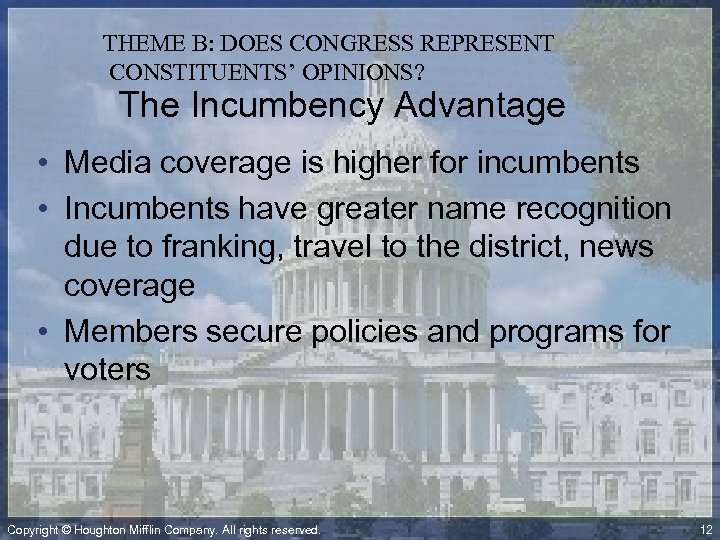 THEME B: DOES CONGRESS REPRESENT CONSTITUENTS’ OPINIONS? The Incumbency Advantage • Media coverage is