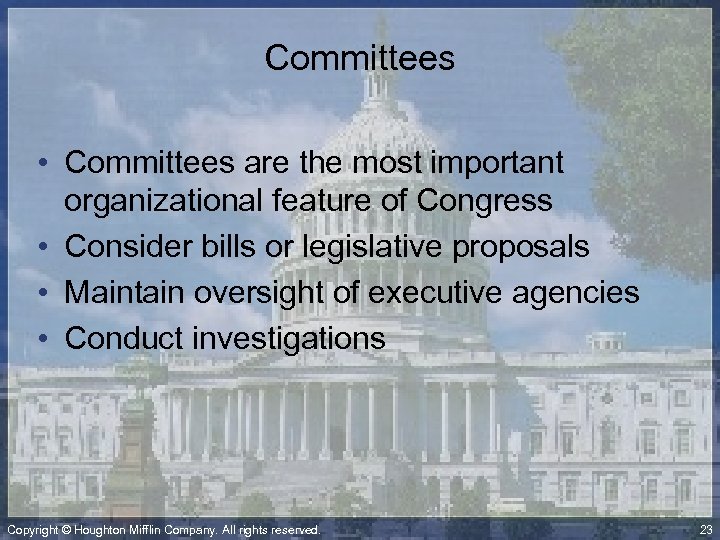 Committees • Committees are the most important organizational feature of Congress • Consider bills
