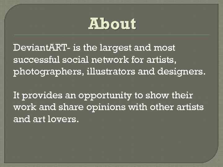 About Deviant. ART- is the largest and most successful social network for artists, photographers,