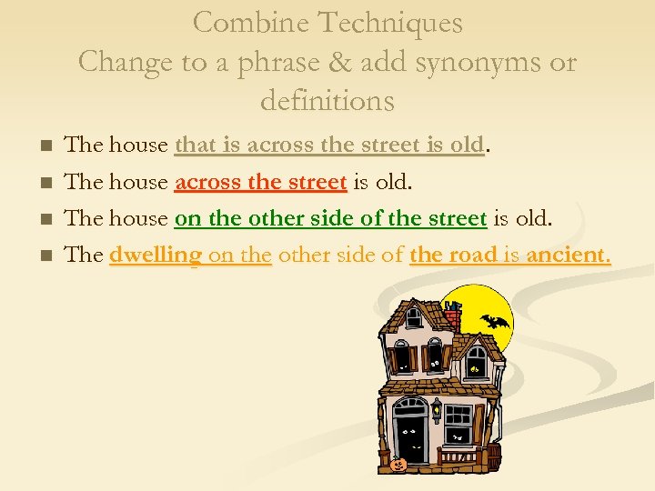 Combine Techniques Change to a phrase & add synonyms or definitions n n The