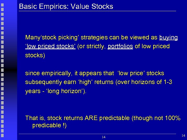 Basic Empirics: Value Stocks Many‘stock picking’ strategies can be viewed as buying ‘low priced