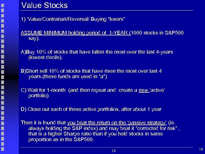 Value Stocks 1) ‘Value/Contrarian/Reversal/ Buying “losers” ASSUME MINIMUM holding period of 1 -YEAR (1000