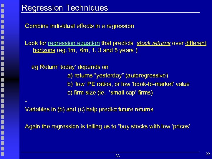 Regression Techniques Combine individual effects in a regression Look for regression equation that predicts