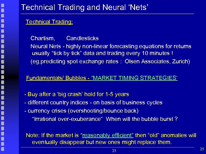 Technical Trading and Neural ‘Nets’ Technical Trading: Chartism, Candlesticks Neural Nets - highly non-linear