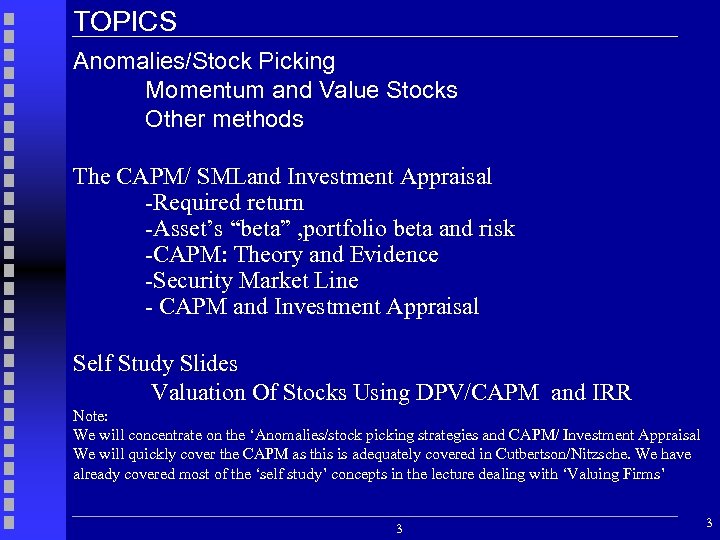 TOPICS Anomalies/Stock Picking Momentum and Value Stocks Other methods The CAPM/ SMLand Investment Appraisal
