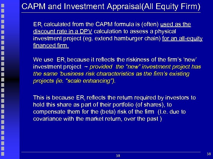 CAPM and Investment Appraisal(All Equity Firm) ERi calculated from the CAPM formula is (often)