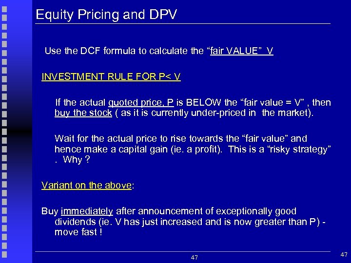 Equity Pricing and DPV Use the DCF formula to calculate the “fair VALUE” V