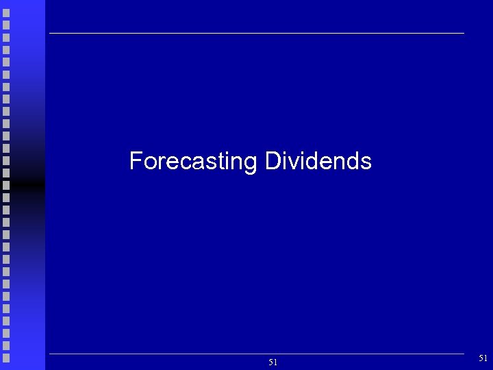 Forecasting Dividends 51 51 