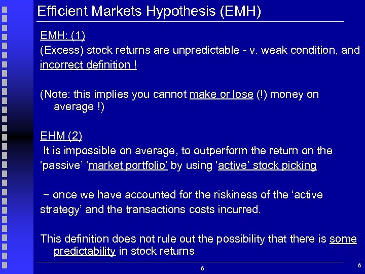 Efficient Markets Hypothesis (EMH) EMH: (1) (Excess) stock returns are unpredictable - v. weak