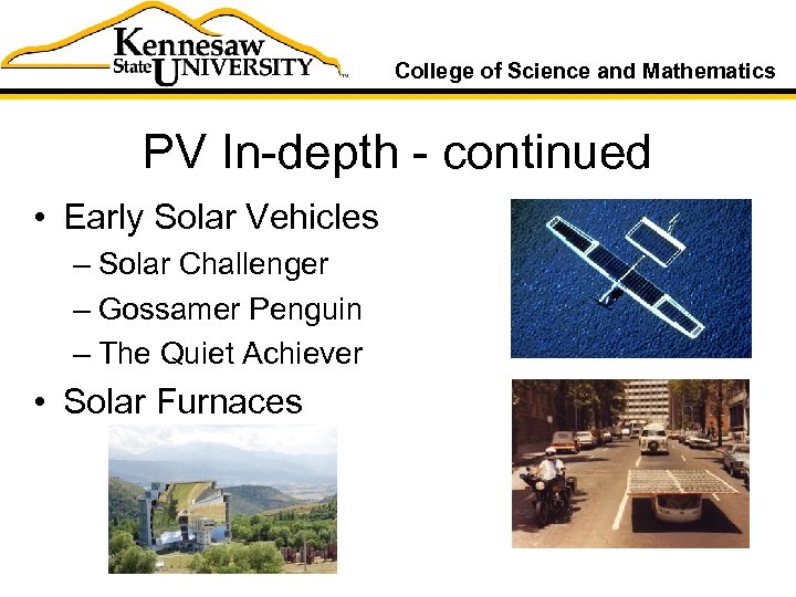 College of Science and Mathematics PV In-depth - continued • Early Solar Vehicles –