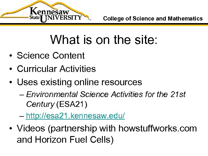 College of Science and Mathematics What is on the site: • Science Content •