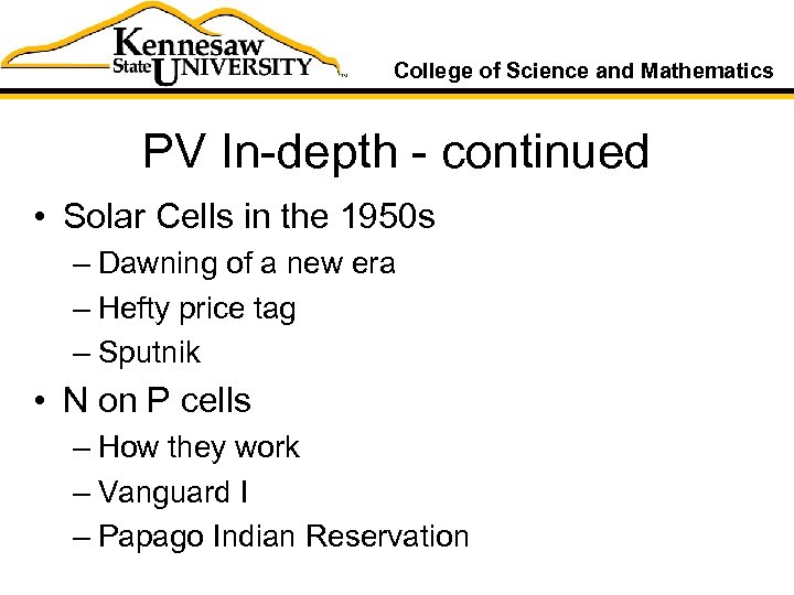 College of Science and Mathematics PV In-depth - continued • Solar Cells in the