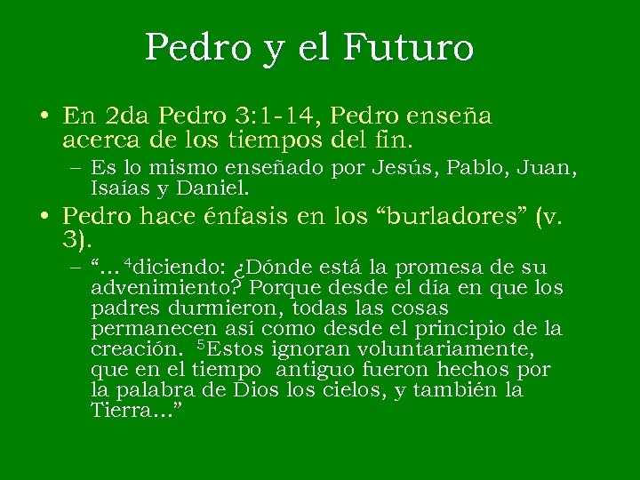Pedro y el Futuro • En 2 da Pedro 3: 1 -14, Pedro enseña