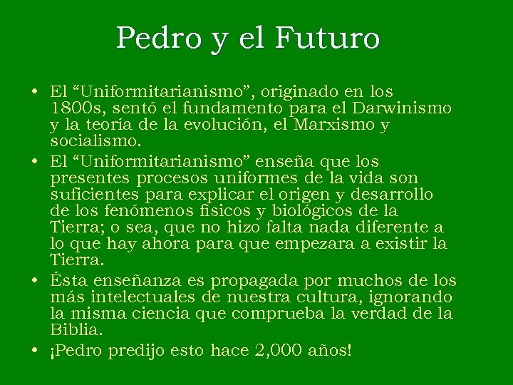 Pedro y el Futuro • El “Uniformitarianismo”, originado en los 1800 s, sentó el