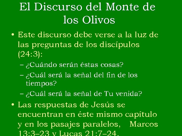 El Discurso del Monte de los Olivos • Este discurso debe verse a la