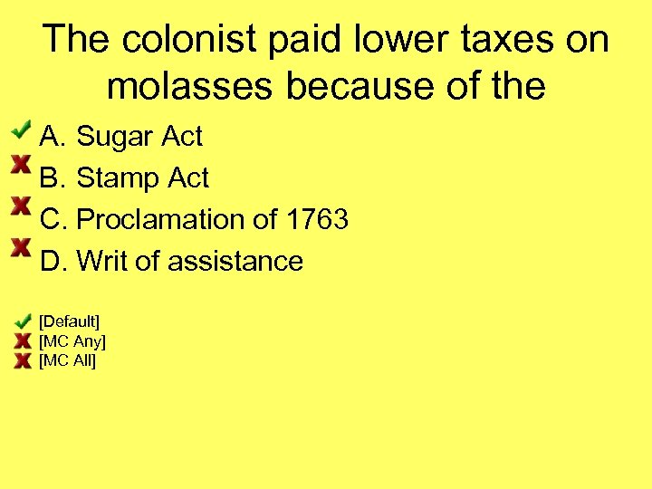 The colonist paid lower taxes on molasses because of the A. Sugar Act B.