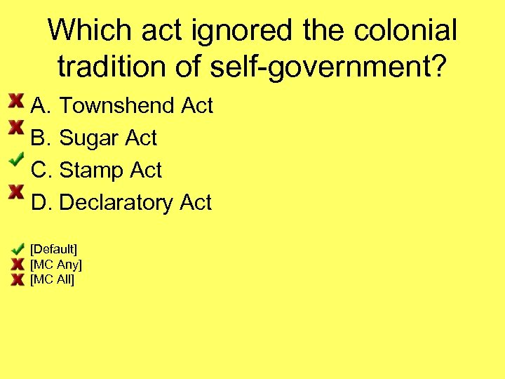 Which act ignored the colonial tradition of self-government? A. Townshend Act B. Sugar Act