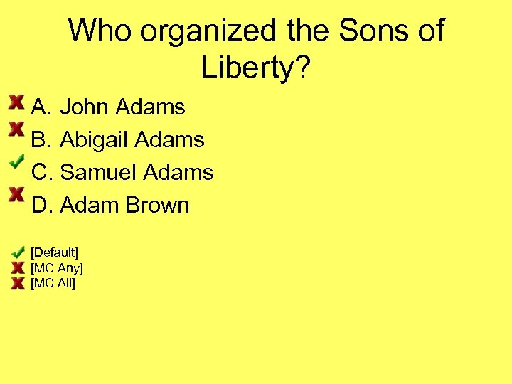 Who organized the Sons of Liberty? A. John Adams B. Abigail Adams C. Samuel