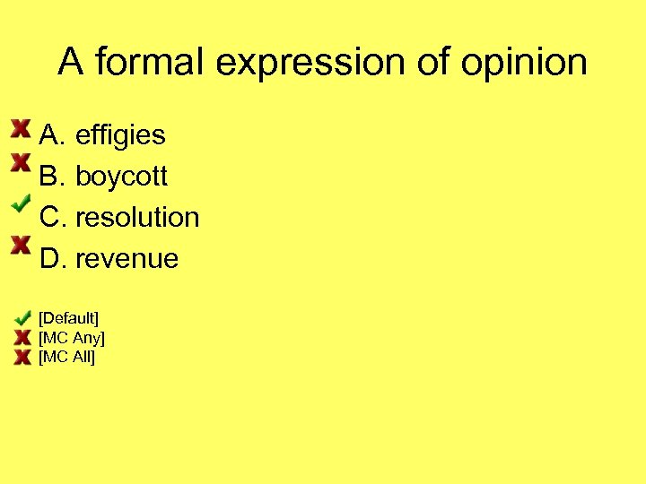 A formal expression of opinion A. effigies B. boycott C. resolution D. revenue [Default]