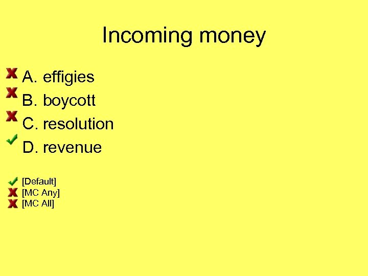 Incoming money A. effigies B. boycott C. resolution D. revenue [Default] [MC Any] [MC