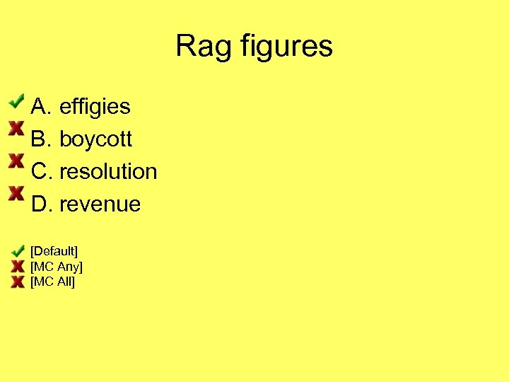 Rag figures A. effigies B. boycott C. resolution D. revenue [Default] [MC Any] [MC