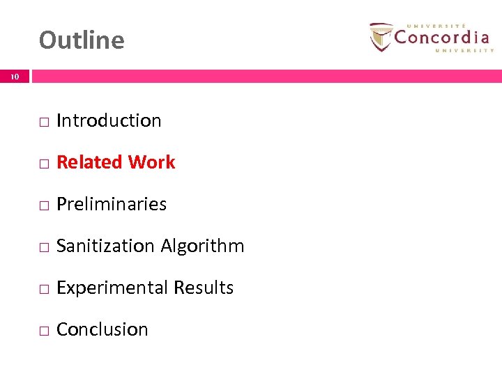Outline 10 Introduction Related Work Preliminaries Sanitization Algorithm Experimental Results Conclusion 10 