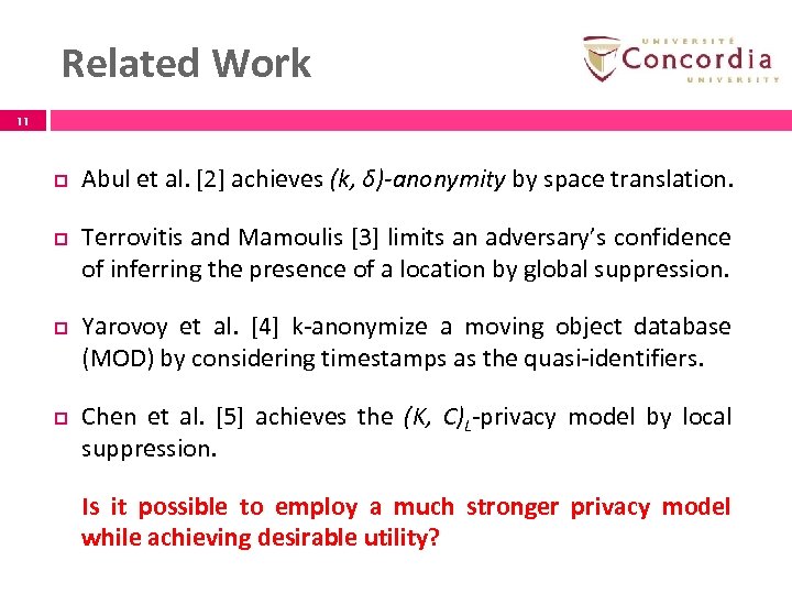 Related Work 11 p p Abul et al. [2] achieves (k, δ)-anonymity by space