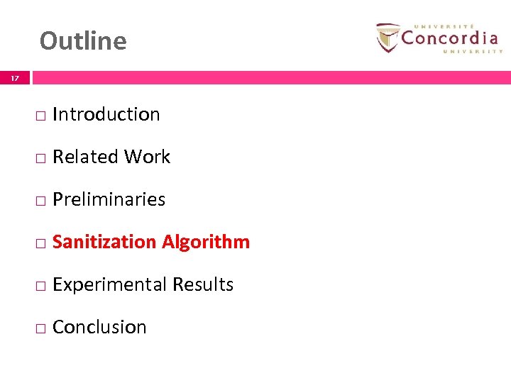 Outline 17 Introduction Related Work Preliminaries Sanitization Algorithm Experimental Results Conclusion 17 