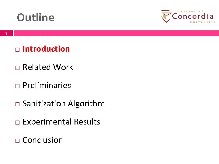 Outline 2 Introduction Related Work Preliminaries Sanitization Algorithm Experimental Results Conclusion 2 
