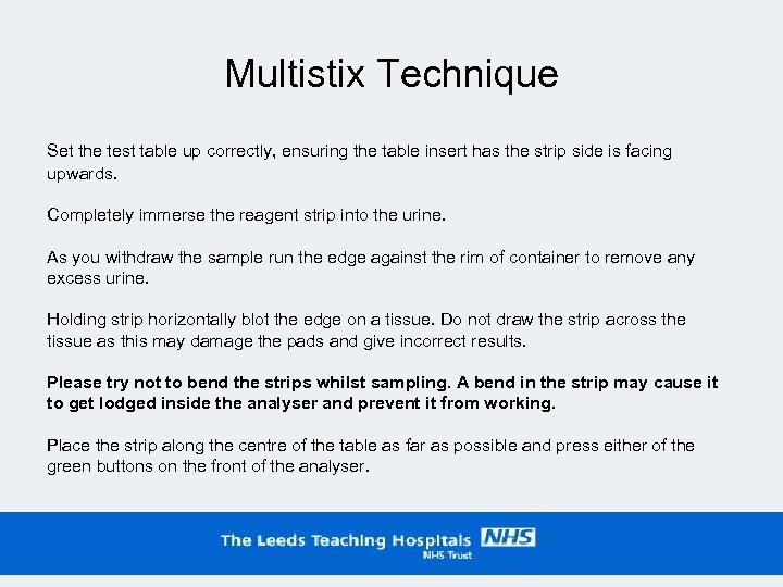 Multistix Technique Set the test table up correctly, ensuring the table insert has the