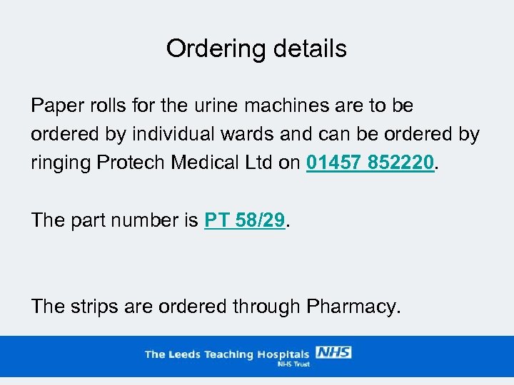 Ordering details Paper rolls for the urine machines are to be ordered by individual