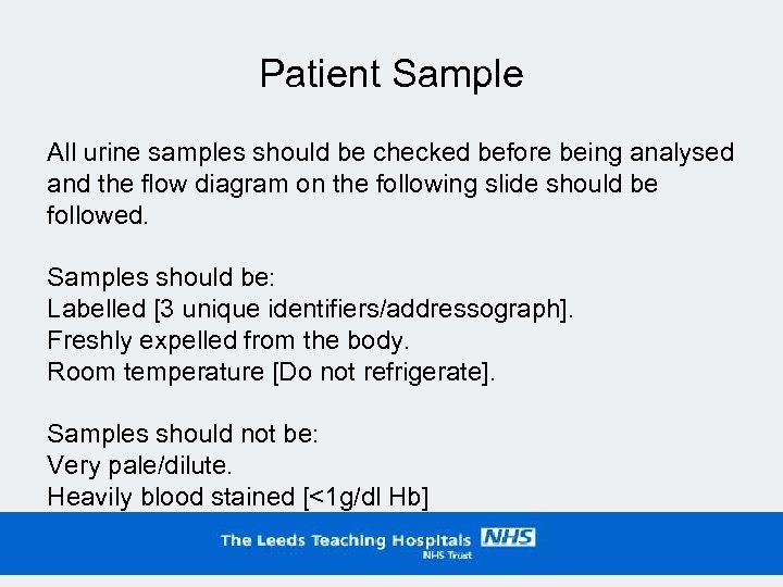 Patient Sample All urine samples should be checked before being analysed and the flow