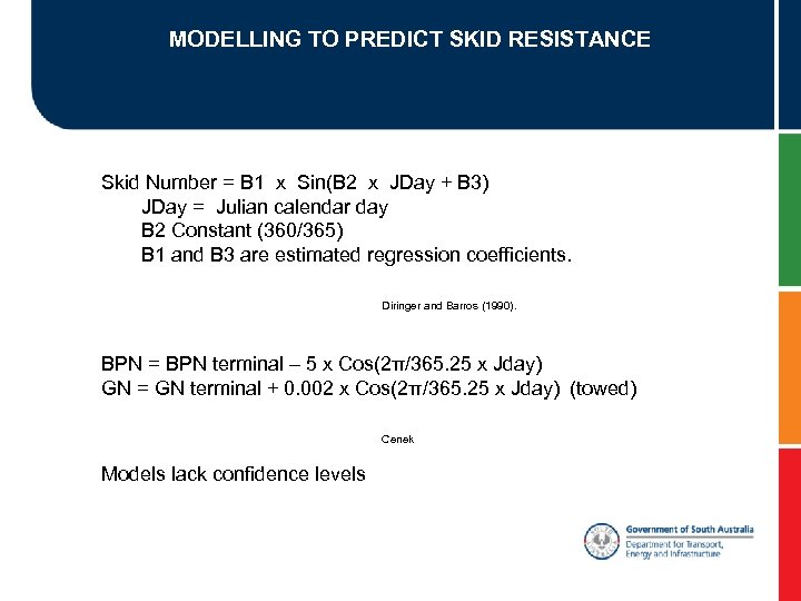 MODELLING TO PREDICT SKID RESISTANCE Skid Number = B 1 x Sin(B 2 x