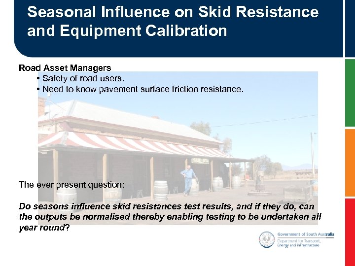 Seasonal Influence on Skid Resistance and Equipment Calibration Road Asset Managers • Safety of