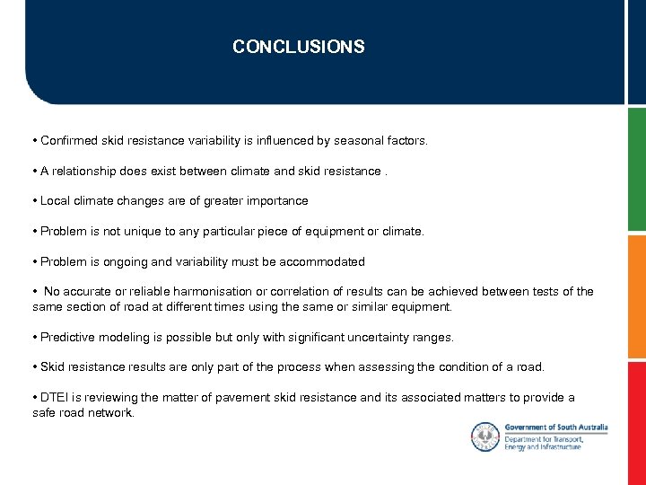 CONCLUSIONS • Confirmed skid resistance variability is influenced by seasonal factors. • A relationship