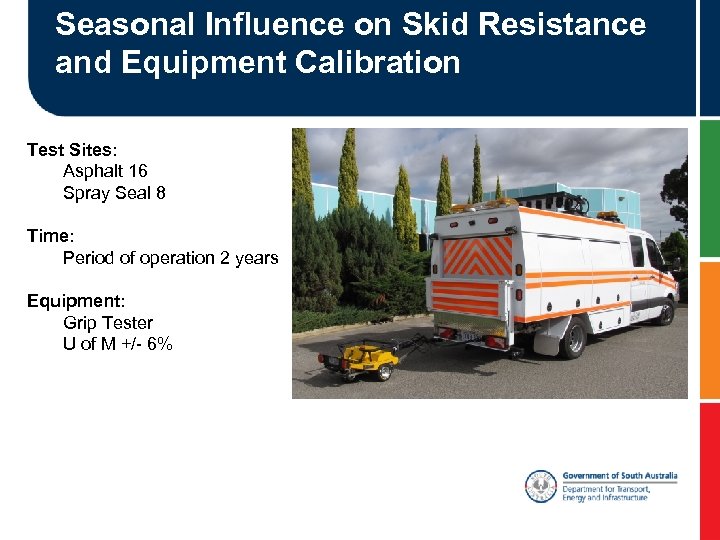 Seasonal Influence on Skid Resistance and Equipment Calibration Test Sites: Asphalt 16 Spray Seal